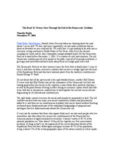 The Road To Victory Goes Through the End of the Democratic Coalition Timothy Burke November 4th, 2004 Todd Gitlin, Dan Gilmore, Russell Arben Fox and others are thinking about the road ahead. I am as well. We lost, and m