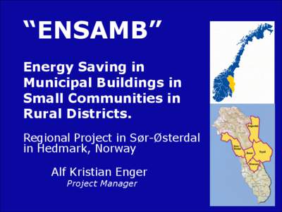 “ENSAMB” Energy Saving in Municipal Buildings in Small Communities in Rural Districts. Regional Project in Sør-Østerdal