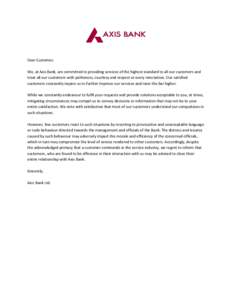 Dear Customer, We, at Axis Bank, are committed to providing services of the highest standard to all our customers and treat all our customers with politeness, courtesy and respect at every interaction. Our satisfied cust