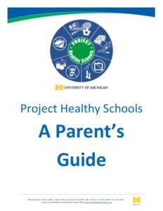 Project Healthy Schools  A Parent’s Guide 2060 Wolverine Tower, 3003 S. State Street, Ann Arbor, MI[removed] ▪ Phone: [removed] ▪ Fax: [removed]Email: [removed] ▪ Web: www.projecthealth