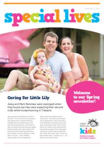 special lives Newsletter 2, 2014 Caring For Little Lily Jessy and Mark Renshaw were overjoyed when they found out they were expecting their second