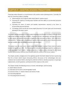 2014 NORTH DAKOTA STATE AVIATION SYSTEM PLAN  CHAPTER 4 – AVIATION DEMAND PROJECTIONS Projecting aviation demand is a crucial element in the aviation system planning process. It provides the basis for several key analy