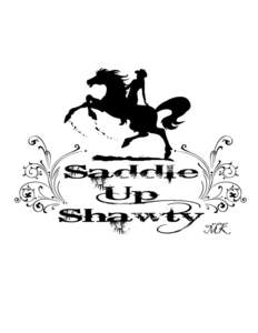 Saddle Up Shawty (aka Hip Hop Twist) Style: 48 counts, 4 walls/intermediate (1 restart in wall 9, after 32 counts) Choreographer: Guyton Mundy (Choreographed: [removed]Music: Saddle Up Shawty (Club Mix) by Mikel Knigh