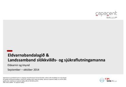 Eldvarnabandalagið & Landssamband slökkviliðs- og sjúkraflutningamanna Eldvarnir og ímynd September – október 2014 Skýrsla þessi og innihald hennar er eingöngu til innanhússnota hjá því fyrirtæki, stofnun