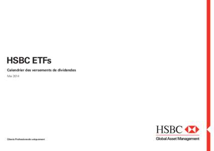 HSBC ETFs Calendrier des versements de dividendes Mai 2014 Clients Professionnels uniquement