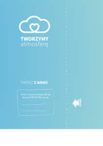 TWÓRZ Z NAMI! W tym zeszycie swoją własną dobrą ATMOSFERĘ tworzy ... A CO TO W OGÓLE JEST