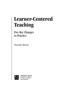 Learner-Centered Teaching Five Key Changes to Practice Maryellen Weimer