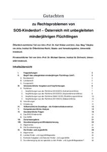 Gutachten zu Rechtsproblemen von SOS-Kinderdorf – Österreich mit unbegleiteten minderjährigen Flüchtlingen Öffentlich-rechtlicher Teil von Univ.-Prof. Dr. Karl Weber und Univ.-Ass. Mag.a Stephanie Jicha, Institut f