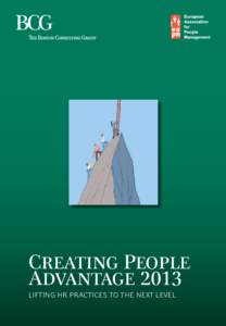 Creating People Advantage 2013 Lifting HR Practices to the Next Level The Boston Consulting Group (BCG) is a global management consulting firm and the world’s leading advisor on business strategy. We partner with clie