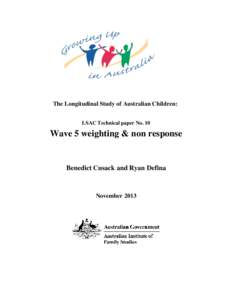 The Longitudinal Study of Australian Children: LSAC Technical paper No. 10 Wave 5 weighting & non response  Benedict Cusack and Ryan Defina