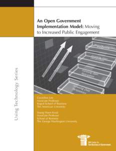 Using Technology Series  An Open Government Implementation Model: Moving to Increased Public Engagement