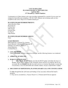 CITY OF BOULDER PLANNING BOARD ACTION MINUTES April 16, Broadway, Council Chambers A permanent set of these minutes and a tape recording (maintained for a period of seven years) are retained in Central Records 