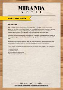 FUNCTIONS GUIDE Yes, we can. With a flexible approach to making your celebration a complete success, our all-new spaces are just what you’ve been looking for. This guide has been put together to give you an indication 