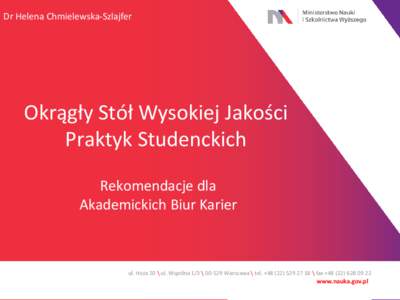 Dr Helena Chmielewska-Szlajfer  Okrągły Stół Wysokiej Jakości Praktyk Studenckich Rekomendacje dla Akademickich Biur Karier