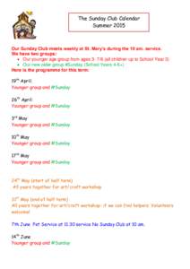 The Sunday Club Calendar Summer 2015 Our Sunday Club meets weekly at St. Mary’s during the 10 am. service. We have two groups:  Our younger age group from agesall children up to School Year 3)