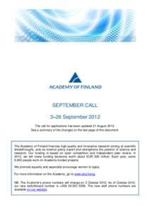 SEPTEMBER CALL 3–26 September 2012 The call for applications has been updated 31 August[removed]See a summary of the changes on the last page of this document.  The Academy of Finland finances high-quality and innovative