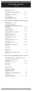 wine list ~ 2 015 ~ r o s É by the glass Cab Franc Rose, Messanges Chinon.. . . . . . . . . . . . . . . . . . Loire Valley, France ‘14