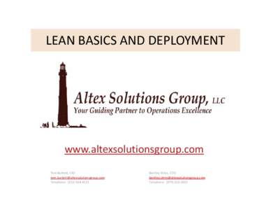 LEAN BASICS AND DEPLOYMENT  www.altexsolutionsgroup.com Tom Burkett, CEO [removed] Telephone:  (251) 504‐4125