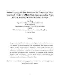 On the Asymptotic Distribution of the Transaction Price in a Clock Model of a Multi-Unit, Oral, Ascending-Price Auction within the Common-Value Paradigm Han Hong Department of Economics, Stanford University Harry J. Paar