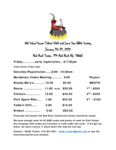 Old School House Tolbert Chili and Lone Star BBQ Society January 30-31, 2015 Red Rock Texas[removed]Red Rock Rd, 78662 Friday…………..early registration….6-7:30pm Cooks dinner Friday night