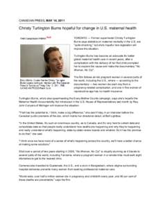 CANADIAN PRESS, MAY 14, 2011  Christy Turlington Burns hopeful for change in U.S. maternal health TORONTO — Former supermodel Christy Turlington Burns says statistics on maternal mortality in the U.S. are 