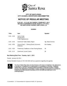 CITY OF SANTA ROSA CITY COUNCIL DOWNTOWN SUBCOMMITTEE NOTICE OF REGULAR MEETING 8:30 A.M. – 9:15 A.M. ON TUESDAY, FEBRUARY 4, 2014 MAYOR’S CONFERENCE ROOM, ROOM 10, CITY HALL