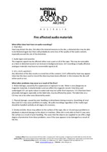 Fire affected audio materials  What effect does heat have on audio recordings?  1. Vinyl discs  Heat may distort the disc, this alters the internal tensions in the disc, a distorted disc may be able  to be flattened 