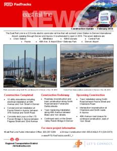 Construction Update — February 2014 The East Rail Line is a 22.8-mile electric commuter rail line that will connect Union Station to Denver International Airport, passing through Denver and Aurora. It is scheduled to o