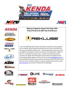 Rekluse Supports Expert-AA Class With Event Purse & $1,000 Year End Bonus To earn the $1000 Cash Bonus payout from Rekluse, the Expert-AA Class Champion must run Rekluse Clutch Components and Rekluse Clutch Cover in thei