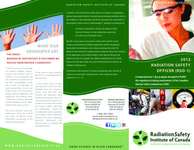 Founded in 1980, the Radiation Safety Institute of Canada is an independent, national organization dedicated to promoting and advancing radiation safety in the workplace, in the environment and in the community. Our comm