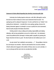 CONTACT: GLORIA ALLRED[removed]Email: [removed] Statement of Gloria Allred Regarding Don Sterling’s Interview with CNN Yesterday Don Sterling taped an interview with CNN. Although he said in