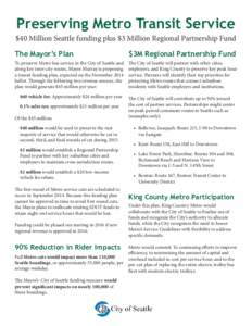 Preserving Metro Transit Service $40 Million Seattle funding plus $3 Million Regional Partnership Fund The Mayor’s Plan $3M Regional Partnership Fund