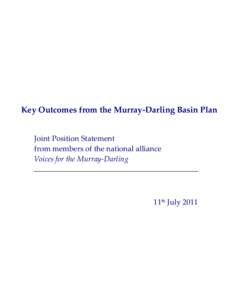 Key Outcomes from the Murray-Darling Basin Plan Joint Position Statement from members of the national alliance Voices for the Murray-Darling  11th July 2011