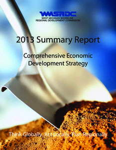 2013 Summary Report Comprehensive Economic Development Strategy Think Globally, Act Locally, Plan Regionally