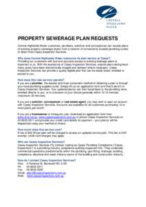 PROPERTY SEWERAGE PLAN REQUESTS Central Highlands Water customers, plumbers, solicitors and conveyances can access plans of existing property sewerage drains from a network of conveniently located plumbing outlets or dir