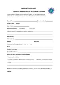 Buddina State School Expression of Interest for Out of Catchment Enrolment Please complete a separate form for each child. Submit this form together with any other notes you wish to provide for your request for an Out of