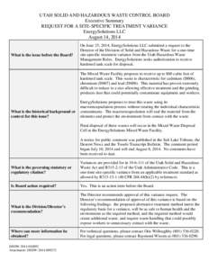 UTAH SOLID AND HAZARDOUS WASTE CONTROL BOARD Executive Summary REQUEST FOR A SITE-SPECIFIC TREATMENT VARIANCE EnergySolutions LLC August 14, 2014