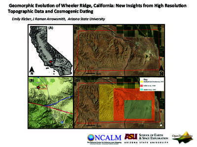  Geomorphic	
  Evolu/on	
  of	
  Wheeler	
  Ridge,	
  California:	
  New	
  Insights	
  from	
  High	
  Resolu/on	
   Topographic	
  Data	
  and	
  Cosmogenic	
  Da/ng	
  	
   Emily	
  Kleber,	
  J	
 