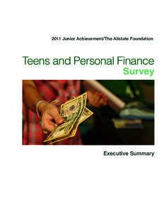 2011 Junior Achievement/The Allstate Foundation  Teens and Personal Finance Survey  Executive Summary