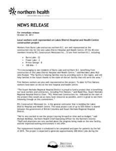 NEWS RELEASE For immediate release October 24, 2013 Local workers well represented on Lakes District Hospital and Health Centre construction project