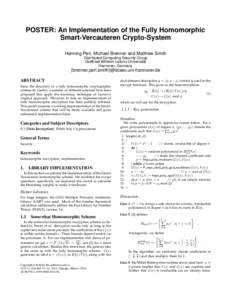 POSTER: An Implementation of the Fully Homomorphic Smart-Vercauteren Crypto-System Henning Perl, Michael Brenner and Matthew Smith Distributed Computing Security Group Gottfried Wilhelm Leibniz Universität Hannover, Ger