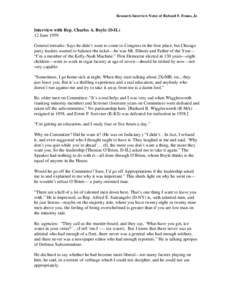 Research Interview Notes of Richard F. Fenno, Jr.  Interview with Rep. Charles A. Boyle (D-IL) 12 June 1959 General remarks: Says he didn’t want to come to Congress in the first place, but Chicago party leaders wanted 