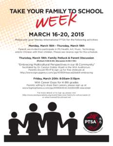 TAKE YOUR FAMILY TO SCHOOL  MARCH 16-20, 2015 Please join your Wesley International PTSA for the following activities:  Monday, March 16th - Thursday, March 19th