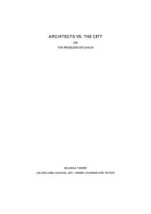 ARCHITECTS VS. THE CITY OR THE PROBLEM OF CHAOS SILVANA TAHER AA DIPLOMA SCHOOL 2011: MARK COUSINS HTS TUTOR