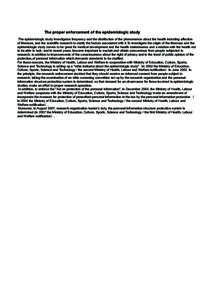 The proper enforcement of the epidemiologic study The epidemiologic study investigates frequency and the distribution of the phenomenon about the health including affection of illnesses, and the scientific research to cl