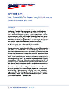 Ties that Bind How a Strong Middle Class Supports Strong Public Infrastructure David Madland and Nick Bunker	 March 22, 2012 Introduction The dire state of America’s infrastructure is an all-too-familiar story. From dr