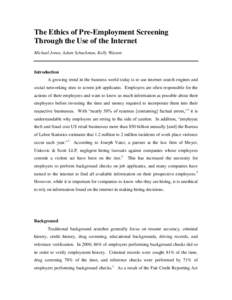 The Ethics of Pre-Employment Screening Through the Use of the Internet Michael Jones, Adam Schuckman, Kelly Watson Introduction A growing trend in the business world today is to use internet search engines and