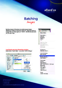 Building your visual presence  Batching Images Batching images in Photoshop can quickly prepare images. Allardice can supply an action file “batch.atn” which has actions to