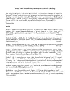 Papers of the Franklin County Public Hospital School of Nursing The first public hospital in Greenfield, Massachusetts, was constructed on High St. in 1910, and operated a training school for nurses. In 1927 a north wing