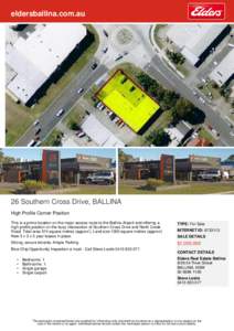 eldersballina.com.au  26 Southern Cross Drive, BALLINA High Profile Corner Position This is a prime location on the major access route to the Ballina Airport and offering a high profile position on the busy intersection 
